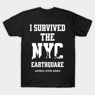 I Survived the NYC Earthquake April 5th, 2024 T-Shirt